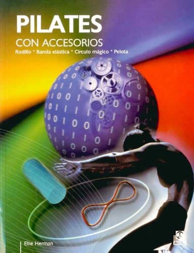 Pilates con accesorios: Rodillo, banda elástica, círculo mágico, pelota